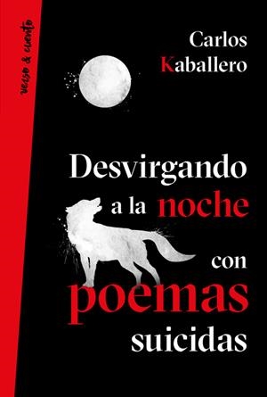 Desvirgando a la noche con poemas suicidas | 9788403518629 | Carlos Kaballero | Librería Castillón - Comprar libros online Aragón, Barbastro