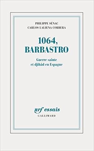 1064 , Barbastro - Guerre sainte et djihâd en Espagne | 9782072764424 | Laliena Corbera, Carlos; Sénac, Philippe | Librería Castillón - Comprar libros online Aragón, Barbastro