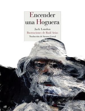 Encender una hoguera | 9788416968411 | London, Jack | Librería Castillón - Comprar libros online Aragón, Barbastro