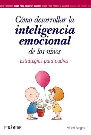 Cómo desarrollar la inteligencia emocional de los niños | 9788436839340 | Alegre Rosselló, Albert | Librería Castillón - Comprar libros online Aragón, Barbastro