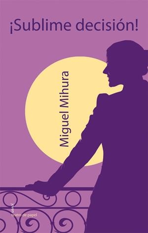 ¡Sublime decisión! | 9788498453775 | MIHURA, MIGUEL | Librería Castillón - Comprar libros online Aragón, Barbastro