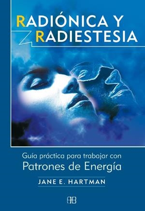 RADIONICA Y RADIESTESIA : GUIA PRACTICA PARA TRABAJAR CON PA | 9788489897939 | HARTMAN, JANE E. | Librería Castillón - Comprar libros online Aragón, Barbastro