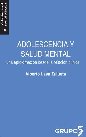 Adolescencia y salud mental | 9788494502859 | Lasa Zulueta, Alberto | Librería Castillón - Comprar libros online Aragón, Barbastro