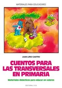 CUENTOS PARA LAS TRANSVERSALES EN PRIMARIA : MATERIALES DIDA | 9788483164419 | LIRIO CASTRO, JUAN | Librería Castillón - Comprar libros online Aragón, Barbastro
