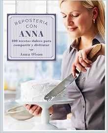 Repostería con Anna Olson: 200 recetas dulces para compartir y disfrutar | 9789874578747 | Olson, Anna | Librería Castillón - Comprar libros online Aragón, Barbastro