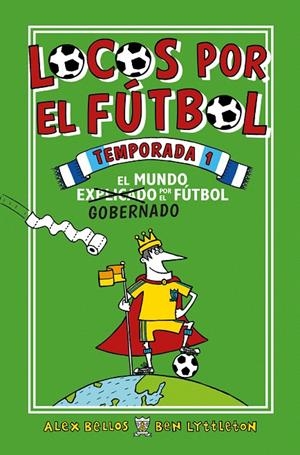 Locos por el fútbol. Temporada 1 | 9788416700776 | Ben Lyttleton Alex Bellos | Librería Castillón - Comprar libros online Aragón, Barbastro