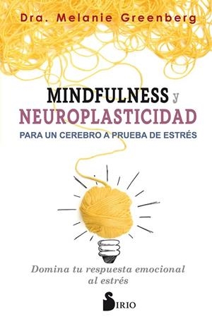 MINDFULNESS Y NEUROPLASTICIDAD PARA UN CEREBRO A PRUEBA DE ESTRÉS | 9788417399009 | GREENBERG, MELANIE | Librería Castillón - Comprar libros online Aragón, Barbastro
