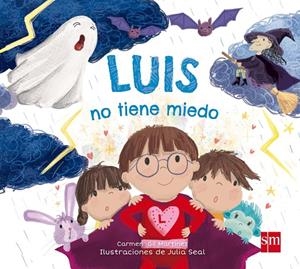 LUIS NO TIENE MIEDO | 9788491072966 | Gil Martínez, Carmen | Librería Castillón - Comprar libros online Aragón, Barbastro
