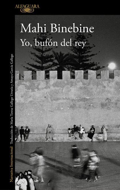 Yo, bufón del rey | 9788420432854 | Mahi Binebine | Librería Castillón - Comprar libros online Aragón, Barbastro