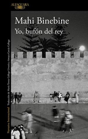 Yo, bufón del rey | 9788420432854 | Mahi Binebine | Librería Castillón - Comprar libros online Aragón, Barbastro