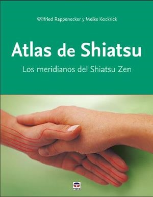Atlas de Shiatsu | 9788416676576 | Rappenecker, Wilfried/Kockrick, Meike | Librería Castillón - Comprar libros online Aragón, Barbastro