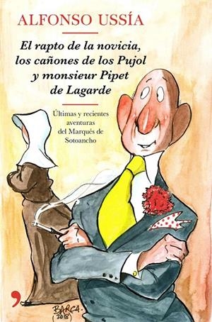 El rapto de la novicia, los cañones de los Pujol y monsieur Pipet de Lagarde | 9788499986258 | Ussía, Alfonso | Librería Castillón - Comprar libros online Aragón, Barbastro