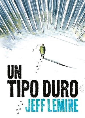 Un tipo duro | 9788416880706 | Lemire, Jeff | Librería Castillón - Comprar libros online Aragón, Barbastro