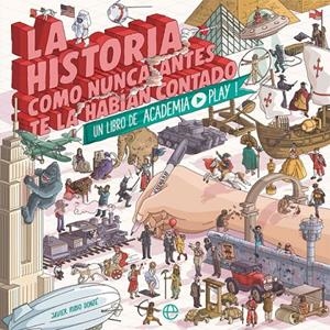 La historia como nunca antes te la habían contado | 9788491643333 | (Javier Rubio Donzé), Academia Play | Librería Castillón - Comprar libros online Aragón, Barbastro