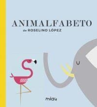 ANIMALFABETO | 9788416434992 | LOPEZ ROSELINO | Librería Castillón - Comprar libros online Aragón, Barbastro