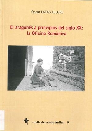 EL ARAGONÉS A PRINCIPIOS DEL SIGLO XX: LA OFICINA ROMÀNICA | 9788495997586 | LATAS ALEGRE, OSCAR | Librería Castillón - Comprar libros online Aragón, Barbastro