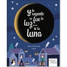 Y de repente se fue la luz... de la luna | 9788494867804 | Frías Conde, Francisco Xavier | Librería Castillón - Comprar libros online Aragón, Barbastro