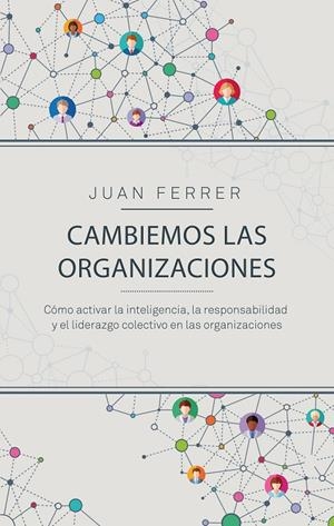 Cambiemos las organizaciones | 9788498754735 | Ferrer Cárdenes, Juan | Librería Castillón - Comprar libros online Aragón, Barbastro