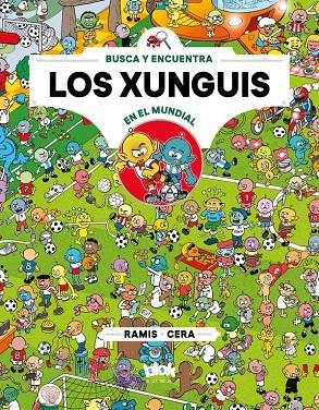 Los xunguis en el mundial (Colección Los Xunguis 12) | 9788416712915 | Cera, Joaquín/Ramis, Juan Carlos | Librería Castillón - Comprar libros online Aragón, Barbastro