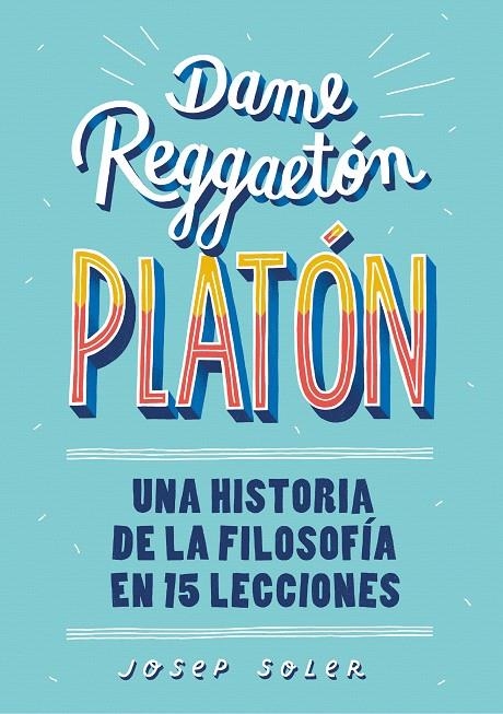 Dame reggaetón, Platón | 9788490439739 | Josep Soler | Librería Castillón - Comprar libros online Aragón, Barbastro