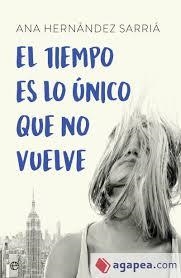 El tiempo es lo único que no vuelve | 9788491643340 | Hernández Sarriá, Ana | Librería Castillón - Comprar libros online Aragón, Barbastro