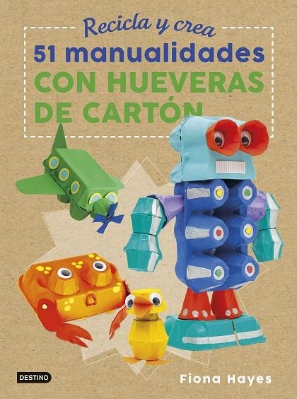Recicla y crea. 51 manualidades con hueveras de cartón | 9788408183266 | Hayes, Fiona | Librería Castillón - Comprar libros online Aragón, Barbastro