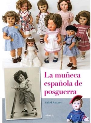 LA MUÑECA ESPAÑOLA DE POSGUERRA | 9788494859762 | AMORES, SALUD | Librería Castillón - Comprar libros online Aragón, Barbastro