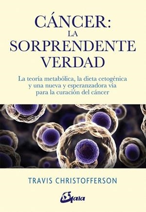 Cáncer: la sorprendente verdad | 9788484457350 | Christofferson, Travis | Librería Castillón - Comprar libros online Aragón, Barbastro