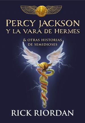 Percy Jackson y la vara de Hermes | 9788490439463 | Rick Riordan | Librería Castillón - Comprar libros online Aragón, Barbastro