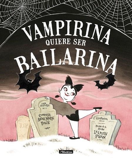 Vampirina quiere ser bailarina | 9788448850432 | LeUyen Pham Anne Marie Pace | Librería Castillón - Comprar libros online Aragón, Barbastro