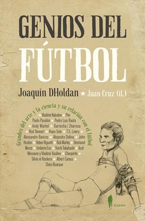 GENIOS DEL FÚTBOL | 9788494811234 | DHOLDAN, JOAQUÍN/ | Librería Castillón - Comprar libros online Aragón, Barbastro