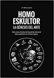 HOMO ESKULTOR. LA GÉNESIS DEL ARTE | 9788469784150 | Mínguez Albizu, José María | Librería Castillón - Comprar libros online Aragón, Barbastro