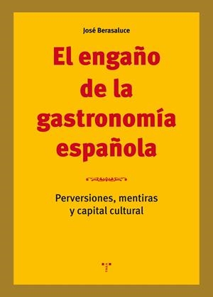 El engaño de la gastronomía española | 9788417140564 | Berasaluce Linares, José | Librería Castillón - Comprar libros online Aragón, Barbastro