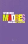 MADRES : TESTIMONIOS DE MADRES CON HIJOS HIPERACTIVOS | 9788493433406 | ASOCIACION DE NIÑOS CON SINDROME DE HIPERACTIVIDAD | Librería Castillón - Comprar libros online Aragón, Barbastro