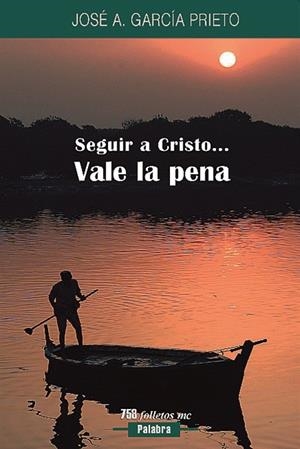SEGUIR A CRISTO... VALE LA PENA | 9788482399232 | GARCIA-PRIETO, JOSE A. | Librería Castillón - Comprar libros online Aragón, Barbastro