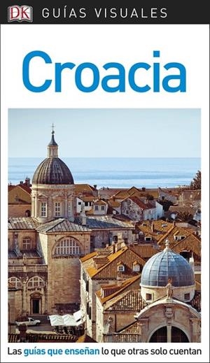 Guía Visual Croacia | 9780241340240 | Varios autores, | Librería Castillón - Comprar libros online Aragón, Barbastro