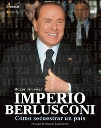 IMPERIO BERLUSCONI : COMO SECUESTRAR UN PAIS | 9788497632355 | JIMENEZ, ROGER | Librería Castillón - Comprar libros online Aragón, Barbastro