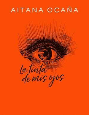 La tinta de mis ojos | 9788420434032 | Aitana Ocaña | Librería Castillón - Comprar libros online Aragón, Barbastro