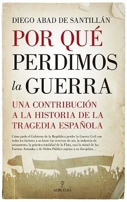 POR QUÉ PERDIMOS LA GUERRA | 9788417418793 | ABAD DE SANTILLÁN, DIEGO | Librería Castillón - Comprar libros online Aragón, Barbastro