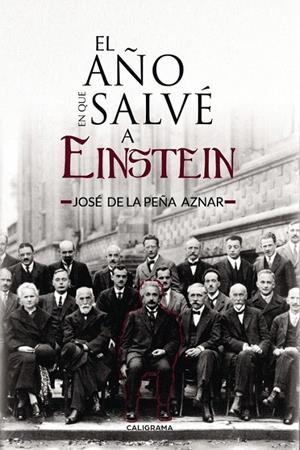 El año en que salvé a Einstein | 9788417234812 | de la Peña Aznar, José | Librería Castillón - Comprar libros online Aragón, Barbastro