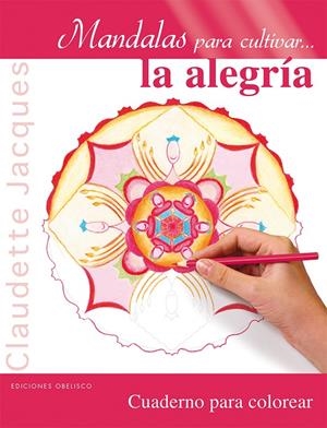 Mandalas para cultivar...la alegría | 9788415968658 | JACQUES, CLAUDETTE | Librería Castillón - Comprar libros online Aragón, Barbastro