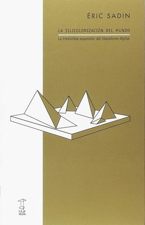 La siliconización del mundo | 9789871622658 | Sadin, Eric | Librería Castillón - Comprar libros online Aragón, Barbastro