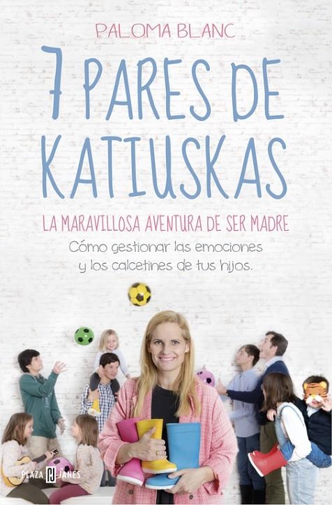 7 pares de katiuskas: la maravillosa aventura de ser madre | 9788401022081 | Paloma Blanc | Librería Castillón - Comprar libros online Aragón, Barbastro