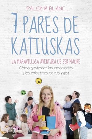 7 pares de katiuskas: la maravillosa aventura de ser madre | 9788401022081 | Paloma Blanc | Librería Castillón - Comprar libros online Aragón, Barbastro
