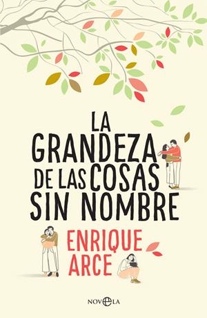 La grandeza de las cosas sin nombre | 9788491643845 | Arce, Enrique | Librería Castillón - Comprar libros online Aragón, Barbastro