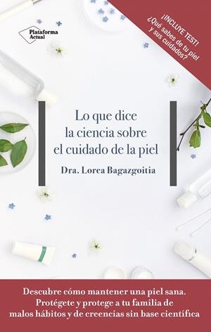 Lo que dice la ciencia sobre el cuidado de la piel | 9788417376505 | Bagazgoitia, Dra. Lorea | Librería Castillón - Comprar libros online Aragón, Barbastro