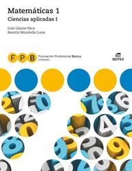 FPB Ciencias aplicadas I - Matemáticas 1 | 9788491613930 | Llanos Vaca, Luis / Moraleda Luna, Beatriz | Librería Castillón - Comprar libros online Aragón, Barbastro