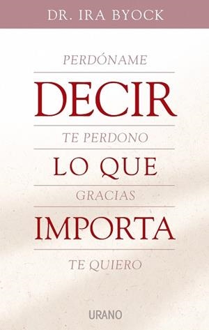 DECIR LO QUE IMPORTA | 9788479536121 | BYOCK, DR.IRA | Librería Castillón - Comprar libros online Aragón, Barbastro
