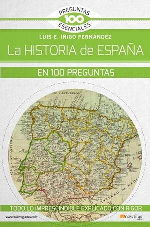 La historia de España en 100 preguntas | 9788499679785 | Íñigo Fernández, Luis E. | Librería Castillón - Comprar libros online Aragón, Barbastro