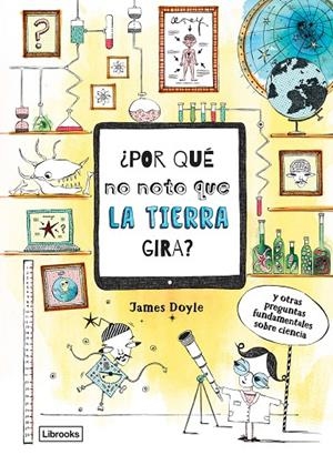 ¿Por qué no noto que la Tierra gira? | 9788494837630 | Doyle, James | Librería Castillón - Comprar libros online Aragón, Barbastro